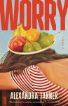 Alternative view 1 of Worry: A Novel