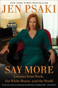 Title: Say More: Lessons from Work, the White House, and the World, Author: Jen Psaki
