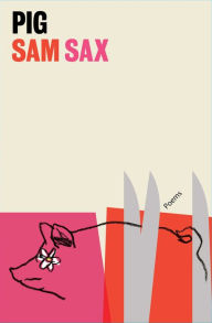 Title: Pig: Poems, Author: Sam Sax