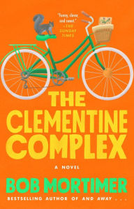 Title: The Clementine Complex, Author: Bob Mortimer