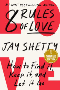 Title: 8 Rules of Love: How to Find It, Keep It, and Let It Go (Signed Book), Author: Jay Shetty
