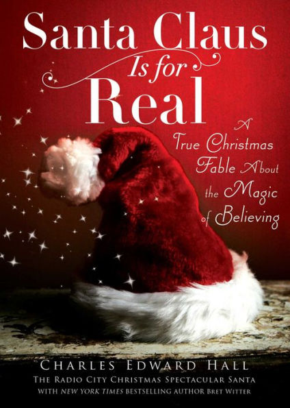 Santa Claus Is for Real: A True Christmas Fable About the Magic of Believing