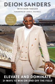 Title: Elevate and Dominate: 21 Ways to Win On and Off the Field, Author: Deion Sanders