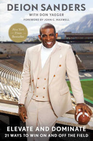 Title: Elevate and Dominate: 21 Ways to Win On and Off the Field, Author: Deion Sanders