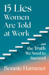 Alternative view 1 of 15 Lies Women Are Told at Work: .And the Truth We Need to Succeed