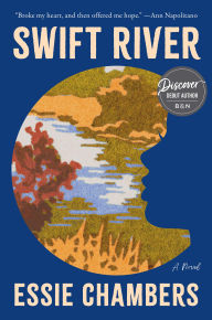 Title: Swift River (B&N Discover Prize Winner), Author: Essie Chambers