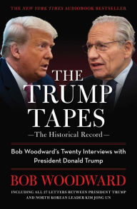 Title: The Trump Tapes: Bob Woodward's Twenty Interviews with President Donald Trump, Author: Bob Woodward