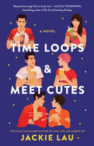Title: Time Loops & Meet Cutes: A Novel, Author: Jackie Lau