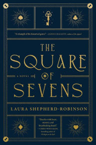 Title: The Square of Sevens: A Novel, Author: Laura Shepherd-Robinson
