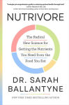 Alternative view 1 of Nutrivore: The Radical New Science for Getting the Nutrients You Need from the Food You Eat