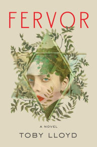 Title: Fervor: A Novel, Author: Toby Lloyd