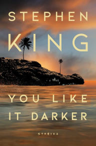 Title: You Like It Darker: Stories, Author: Stephen King