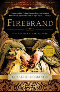 Title: Firebrand: A Novel, Author: Elizabeth Fremantle