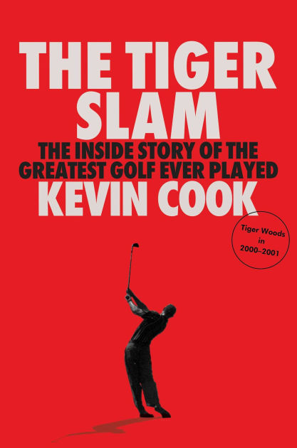 The Tiger Slam: The Inside Story of the Greatest Golf Ever Played
