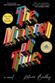 Title: The Ministry of Time: A Novel, Author: Kaliane Bradley