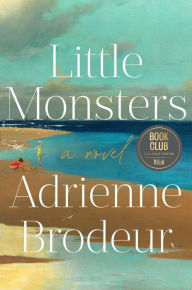 Title: Little Monsters (Barnes & Noble Book Club Edition), Author: Adrienne Brodeur
