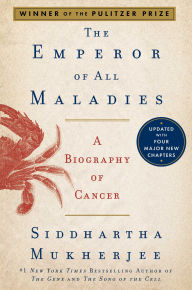 Title: The Emperor of All Maladies: A Biography of Cancer, Author: Siddhartha Mukherjee