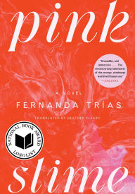 Title: Pink Slime, Author: Fernanda Trías