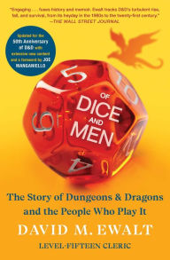Title: Of Dice and Men: The Story of Dungeons & Dragons and The People Who Play It, Author: David M. Ewalt