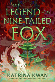 Title: The Legend of the Nine-Tailed Fox, Author: Katrina Kwan