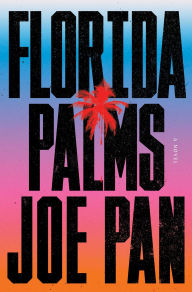 Title: Florida Palms: A Novel, Author: Joe Pan
