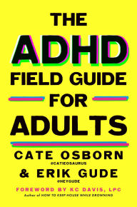Title: The ADHD Field Guide for Adults, Author: Cate Osborn