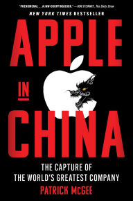 Title: Apple in China: The Capture of the World's Greatest Company, Author: Patrick McGee