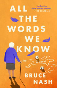 Title: All the Words We Know: A Novel, Author: Bruce Nash