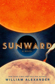 Title: Sunward: A Novel, Author: William Alexander