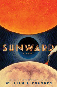 Title: Sunward: A Novel, Author: William Alexander