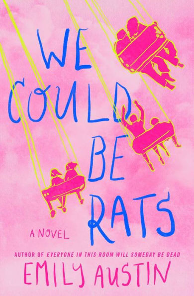 We Could Be Rats: A Novel