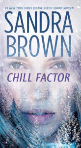 Title: Chill Factor: A Novel, Author: Sandra Brown