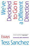 Alternative view 1 of We've Decided to Go in a Different Direction: Essays
