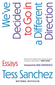 Title: We've Decided to Go in a Different Direction: Essays, Author: Tess Sanchez