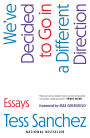 We've Decided to Go in a Different Direction: Essays