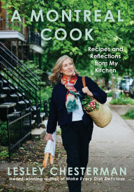 Title: A Montreal Cook: Recipes and Reflections from My Kitchen, Author: Lesley Chesterman