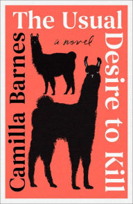 Title: The Usual Desire to Kill: A Novel, Author: Camilla Barnes