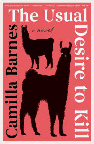 Title: The Usual Desire to Kill: A Novel, Author: Camilla Barnes