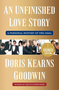 Title: An Unfinished Love Story: A Personal History of the 1960s (Signed Book), Author: Doris Kearns Goodwin