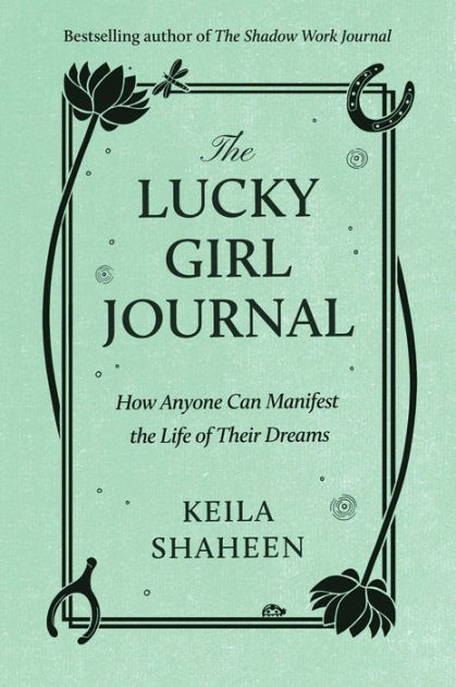 The Lucky Girl Journal: How Anyone Can Manifest the Life of Their  Dreams|Paperback