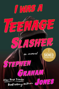 Title: I Was a Teenage Slasher (Signed B&N Exclusive Book), Author: Stephen Graham Jones