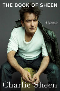 Title: The Book of Sheen: A Memoir, Author: Charlie Sheen