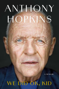 Title: We Did OK, Kid: A Memoir, Author: Anthony Hopkins