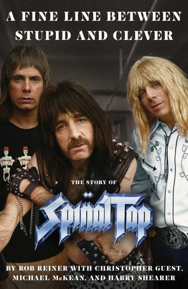 A Fine Line Between Stupid and Clever: The Story of Spinal Tap