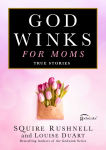 Alternative view 1 of Godwinks for Moms: True Stories