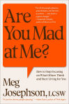 Alternative view 1 of Are You Mad at Me?: How to Stop Focusing on What Others Think and Start Living for You