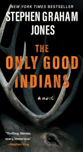 Title: The Only Good Indians, Author: Stephen Graham Jones