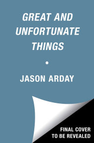 Title: Great and Unfortunate Things, Author: Jason Arday