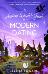 Title: An Ancient Witch's Guide to Modern Dating, Author: Cecilia Edward