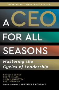 Title: A CEO for All Seasons: Mastering the Cycles of Leadership, Author: Carolyn Dewar
